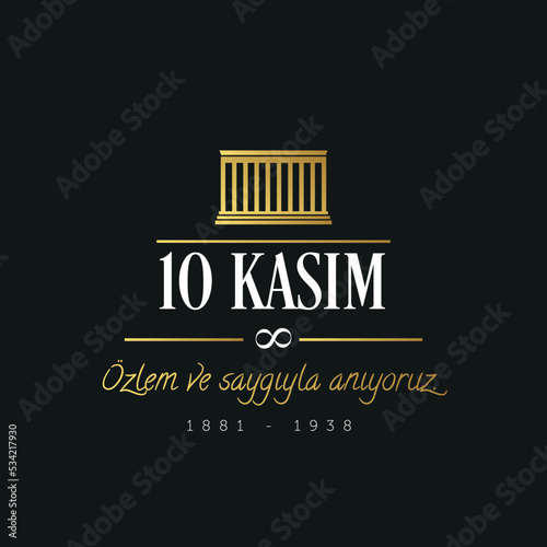 10 kasım sevgi saygı ve rahmetle anıyoruz. Translation : We commemorate November 10 with love, respect and mercy.