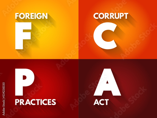 FCPA Foreign Corrupt Practices Act - United States federal law that prohibits U.S. citizens from bribing foreign government officials to benefit their business interests, acronym text concept