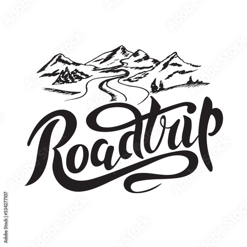Road trip. The slogan. Vector illustration with hand lettering. Black trendy letters on mountain's landscape with road on white background. Travel the world. Wanderlust. Travel blog banner poster card