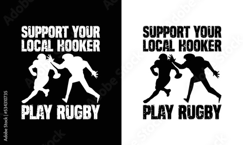 Support Your Local Hooker for Rugby, American football T shirt design, Rugby T shirt design