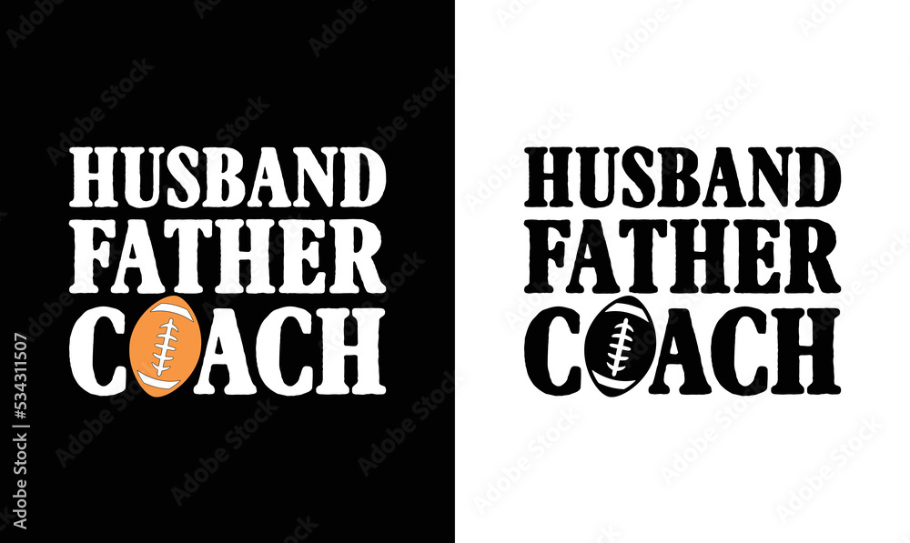Husband Father Coach, American football T shirt design, Rugby T shirt design Husband Father Coach, American football T shirt design, Rugby T shirt design