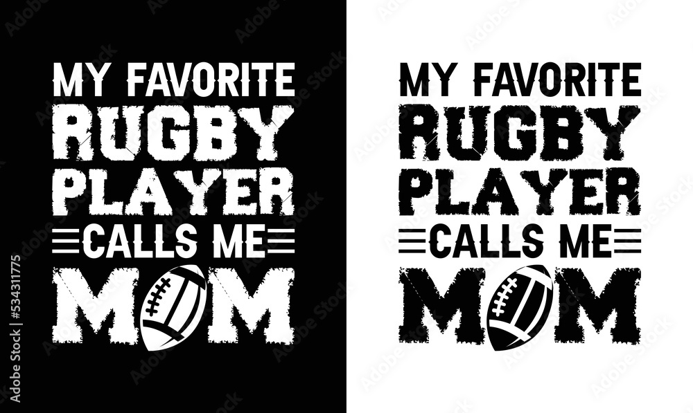 Obraz premium My Favorite Rugby Player Calls Me Mom, American football T shirt design, Rugby T shirt design