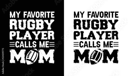 My Favorite Rugby Player Calls Me Mom, American football T shirt design, Rugby T shirt design