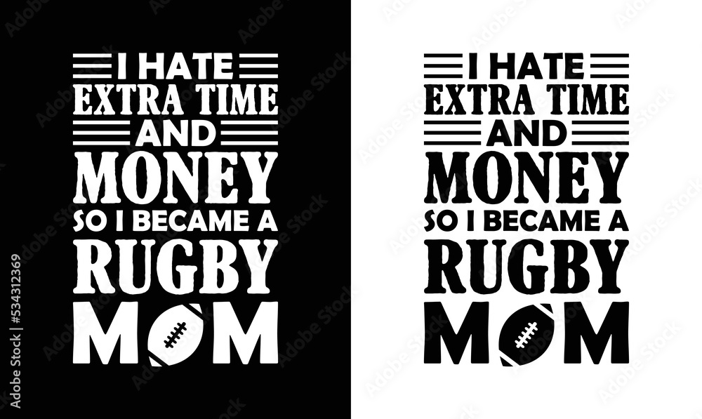 I HATE EXTRA TIME AND MONEY SO I BECAME RUGBY MOM, American football T shirt design, Rugby T shirt design I HATE EXTRA TIME AND MONEY SO I BECAME RUGBY MOM, American football T shirt design, Rugby T shirt design