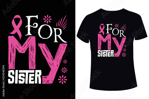 For my sister, Breast cancer awareness. breast cancer t shirt design templates