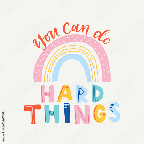 Hand drawn lettering motivational quote. The inscription: you can do hard things. Perfect design for greeting cards, posters, T-shirts, banners, print invitations. Self care concept.