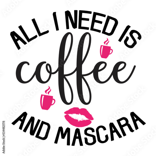 Fototapeta all i need is coffee and mascara