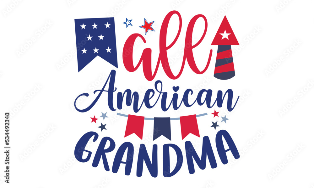 Fototapeta premium All American Grandma - Fourth Of July T shirt Design, Hand lettering illustration for your design, Modern calligraphy, Svg Files for Cricut, Poster, EPS