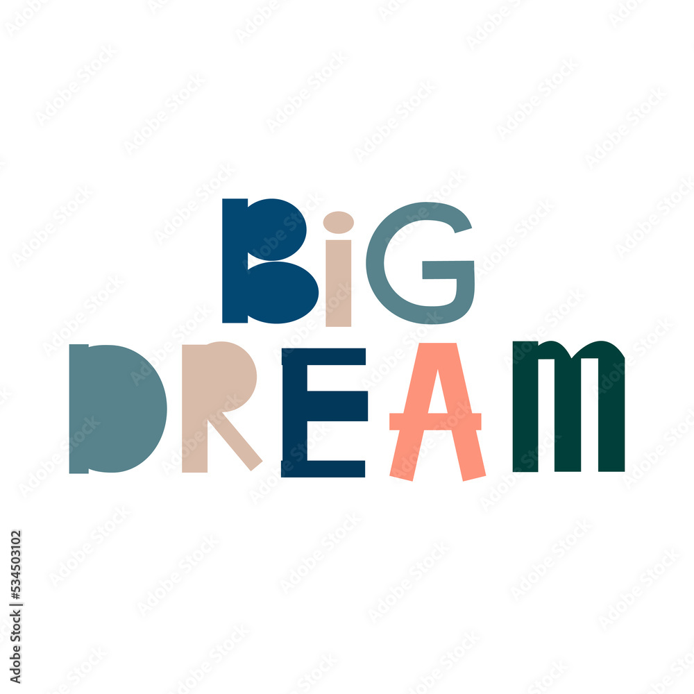 Big Dream. Cute Hand Drawn Infantile Style Vector Illustration. Good for Card, Wall Art, Poster. Kids' Room Decoration. Handwritten Blue Letters on a White Background Big Dream. Cute Hand Drawn Infantile Style Vector Illustration. Good for Card, Wall Art, Poster. Kids' Room Decoration. Handwritten Blue Letters on a White Background