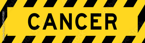 Yellow and black color with line striped label banner with word cancer