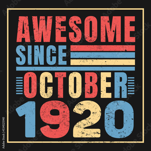Awesome Since October 1920. Vintage Retro Birthday Vector, Birthday gifts for women or men, Vintage birthday shirts for wives or husbands, anniversary T-shirts for sisters or brother