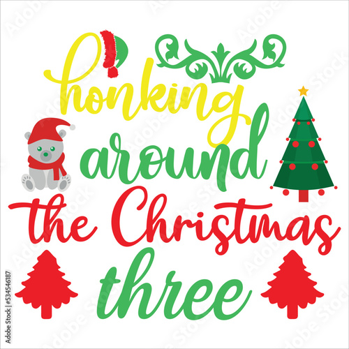 Honking around the Christmas tree Merry Christmas shirt print template  funny Xmas shirt design  Santa Claus funny quotes typography design