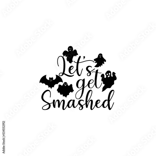 Let's get smashed T-shirt design
