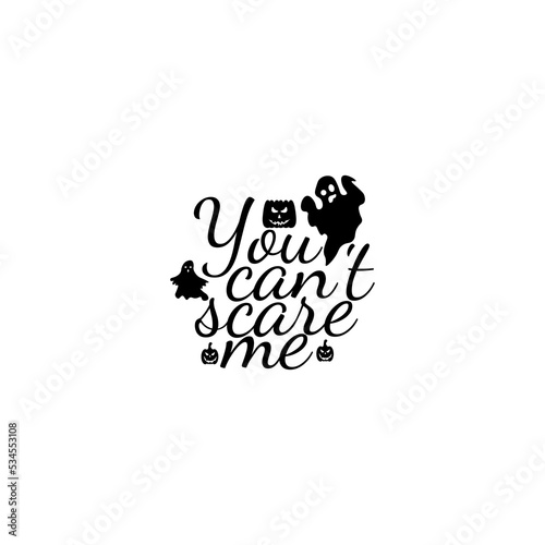 You can't scare me T-shirt design
