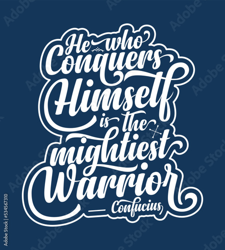He who conquers himself is the mightiest warrior  motivational quatres Vector illustration for t-shirt design