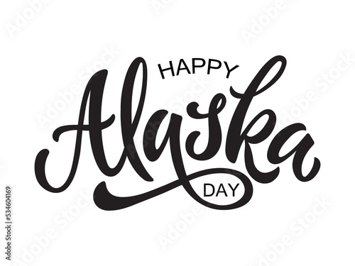 Happy Alaska Day on October 18. Handwritten text, hand lettering typography, modern brush ink calligraphy. Holiday template. Template cover, signboard, card, print, poster. Vector illustration