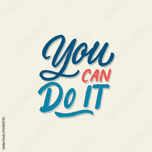 Hand lettering and typography daily motivation quote. You can do it.