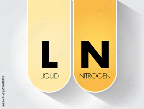 LN - Liquid Nitrogen acronym is nitrogen in a liquid state at low temperature