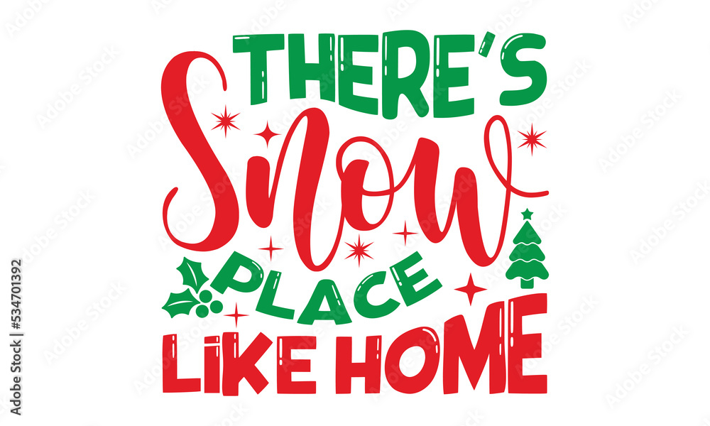 There’s snow place like home - Christmas t shirt design, typography SVG design christmas Quotes, mugs, signs lettering with antler vector illustration for Christmas hand lettered EPS 10