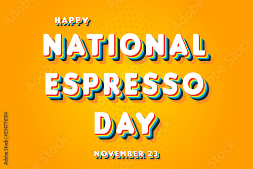 Happy National Espresso Day, November 23. Calendar of November Retro Text Effect, Vector design