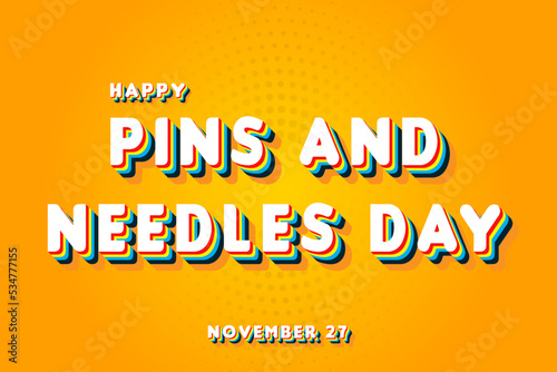 Happy Pins and Needles Day, November 27. Calendar of November Retro Text Effect, Vector design