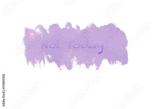 Not Today 