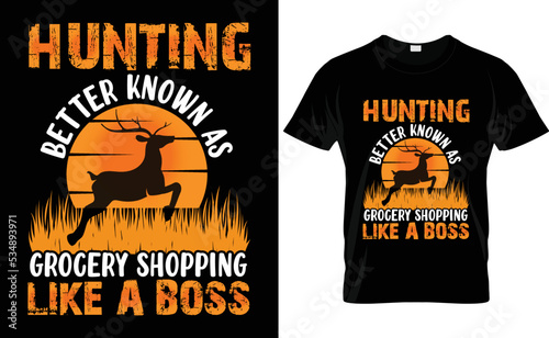 Hunting typography vector t-shirt design. Hunting better known as grocery shopping like a boss