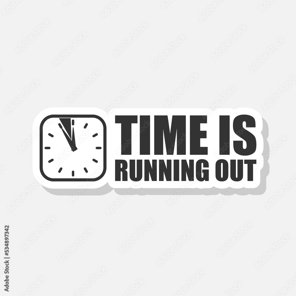 Fototapeta premium Time is running out sticker icon isolated on white background