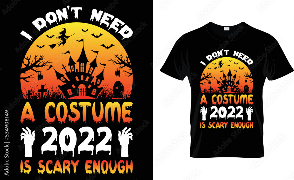 I Don't Need A Costume 2022 Is Scary Enough.
