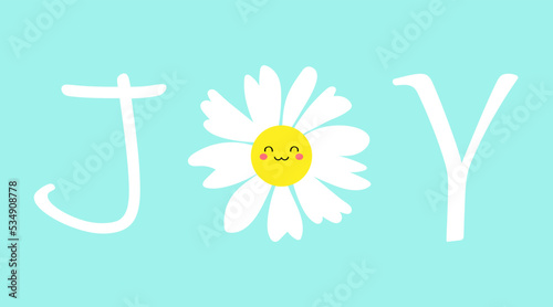 Joy inspirational or motivational quote with cute white camomile flower. Optimistic lifestyle concept vector banner.
