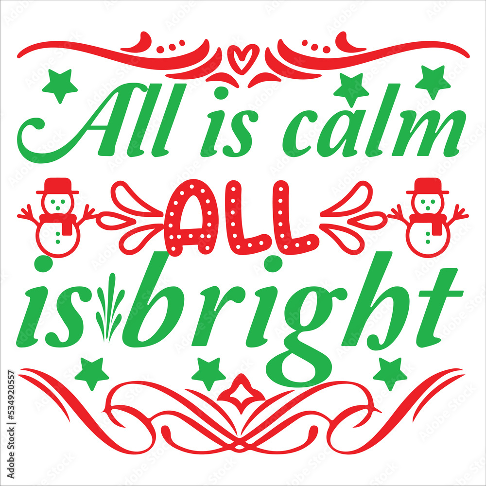 All is calm all is bright Merry Christmas shirt print template, funny Xmas shirt design, Santa Claus funny quotes typography design All is calm all is bright Merry Christmas shirt print template, funny Xmas shirt design, Santa Claus funny quotes typography design