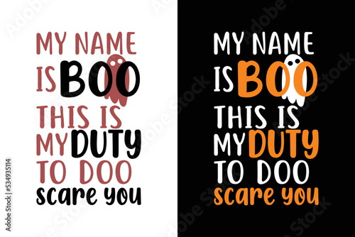 MY NAME IS BOO THIS IS MY DUTY TO DO SCARE YOU T SHIRT