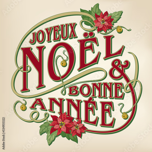 Vector Christmas card with retro style lettering saying „Joyeux Noël & Bonne Année“ with red poinsettia flowers and little bells on a yellowed parchment background.