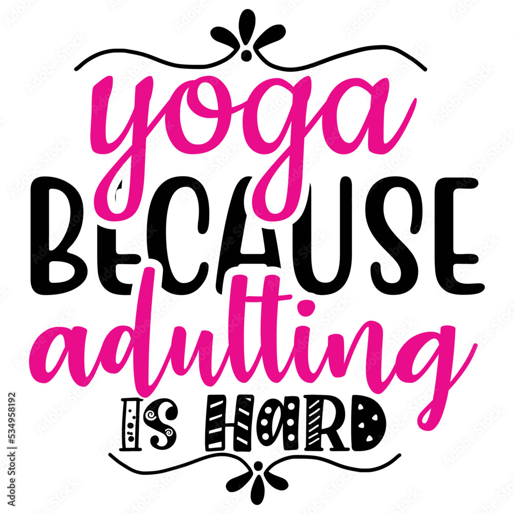Yoga Because Adulting is Hard