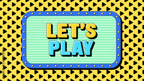 Lets Play text, call to action. Text banner template with gaming phrase Lets Play. Quote and slogan