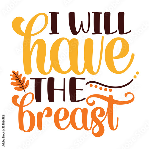 I will Have the Breast T-shirt, Fall SVG Bundle, Fall Svg, Thanksgiving Svg, Fall Svg Designs, Fall Svg Sign, Fall Shirt, Fall SVG Shirt Print Template