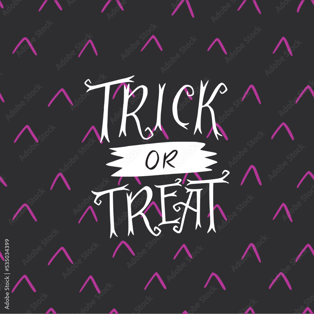 Hand lettering phrase Trick Or Treat on dark seamless background. Holiday inscription for Halloween greeting card, party invitation, decoration, social media post, poster