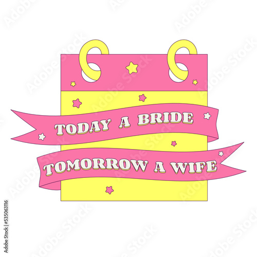 Today a Bride Tomorrow a Wife Text Wedding Date Calendar Bachelorette Party Temporary Sticker or Badge