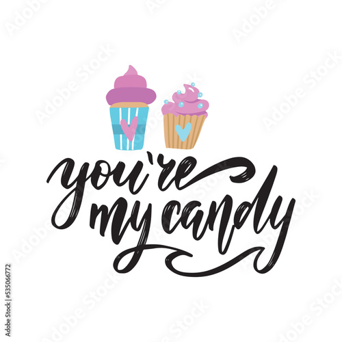Saint Valentine s day greeting card. You are mu candy. Typographic banner with text and two doodle cupcakes, candies. Vector handdrawn badge for print.