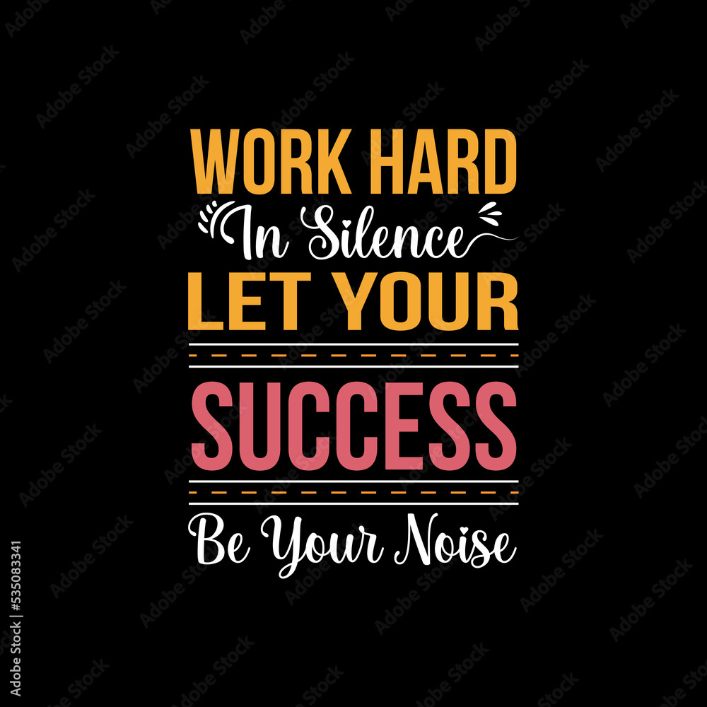 Work Hard in silence Let Your Success Be Your Noise t-shirt design