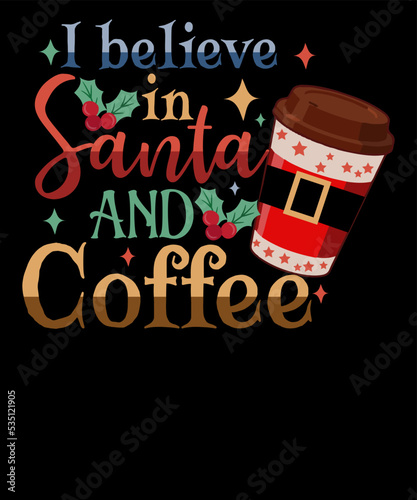 I Believe In Santa And Coffee lovers Retro Christmas T-shirt Design