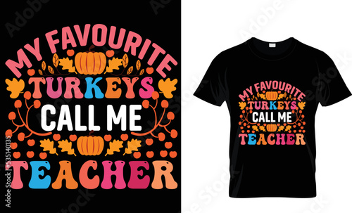 MY FAVOURITE TURKEYS CALL ME TEACHER.T SHIRT DESIGN TAMPLETE.