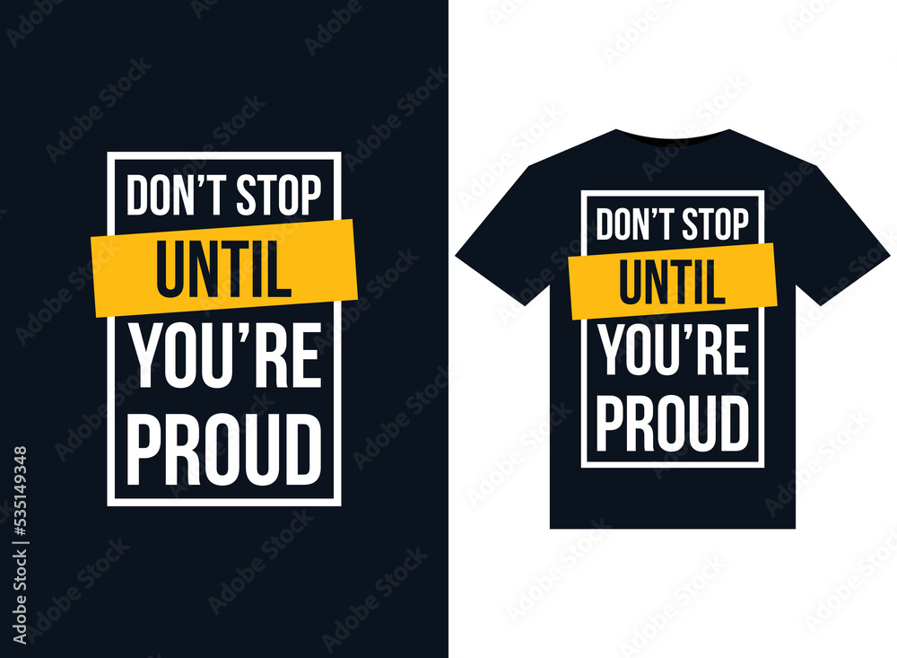 Dont stop until youre illustrations for the print-ready T-Shirts design Dont stop until youre illustrations for the print-ready T-Shirts design