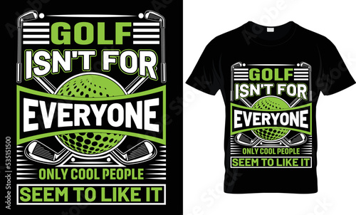 golf isn't for everyone only cool people seem to like it t-shirt.
