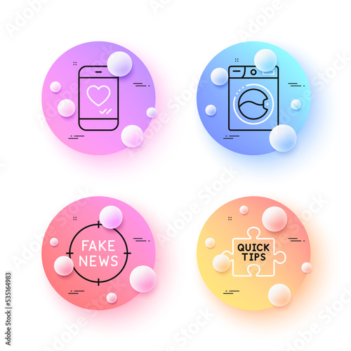 Quick tips, Love chat and Washing machine minimal line icons. 3d spheres or balls buttons. Fake news icons. For web, application, printing. Tutorials, Smartphone, Laundry. Wrong information. Vector