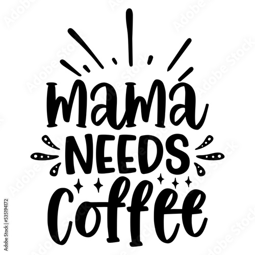 mama needs coffee