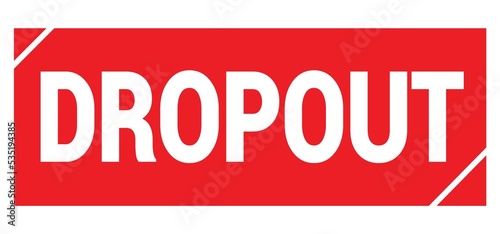 DROPOUT text written on red stamp sign.