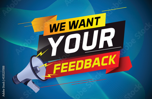 We want your feedback speech word concept vector illustration with megaphone and 3d style for use landing page, template, ui, web, mobile app, poster, banner, flyer, background, Loudspeaker, label