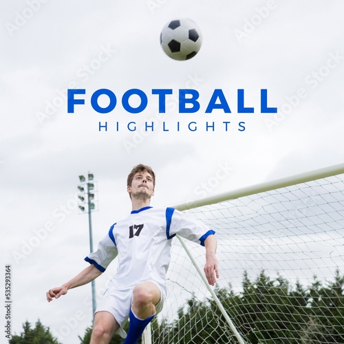 Vertical image football highlights and caucasian male soccer player kicking ball