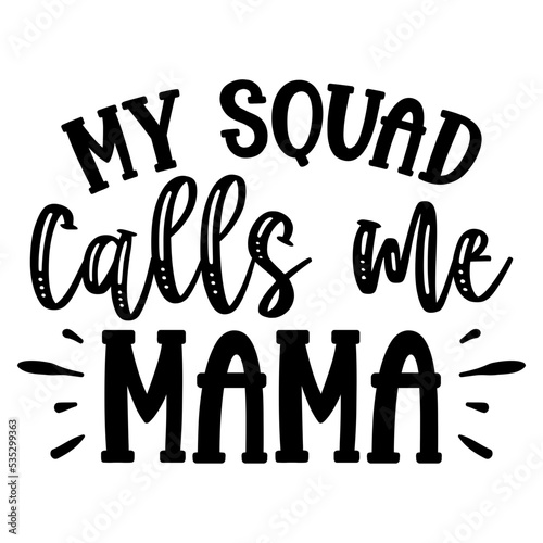 my squad calls me mama svg